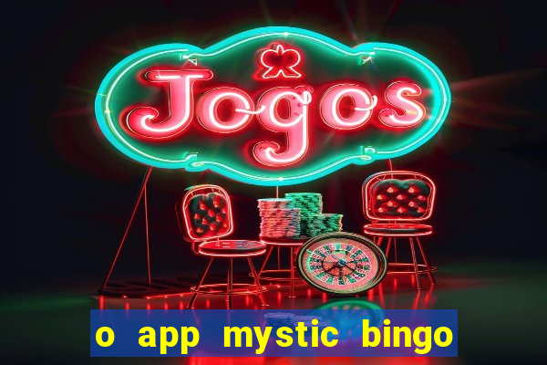 o app mystic bingo voyage é confiável