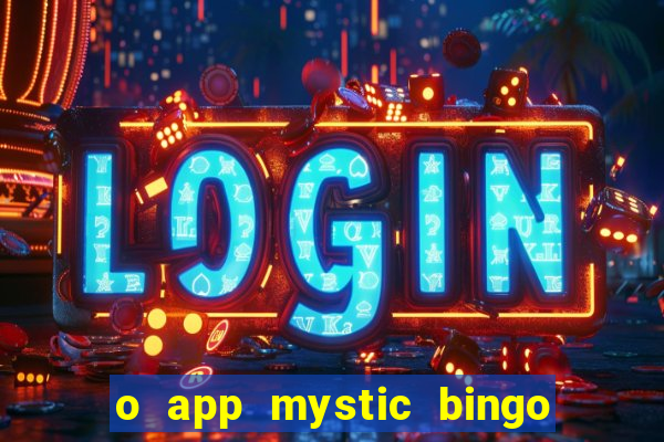 o app mystic bingo voyage é confiável