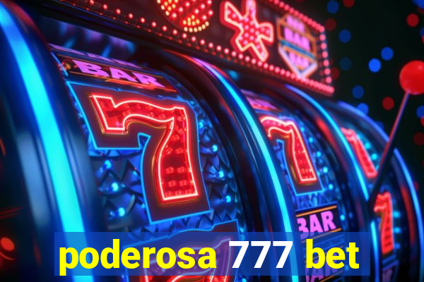 poderosa 777 bet