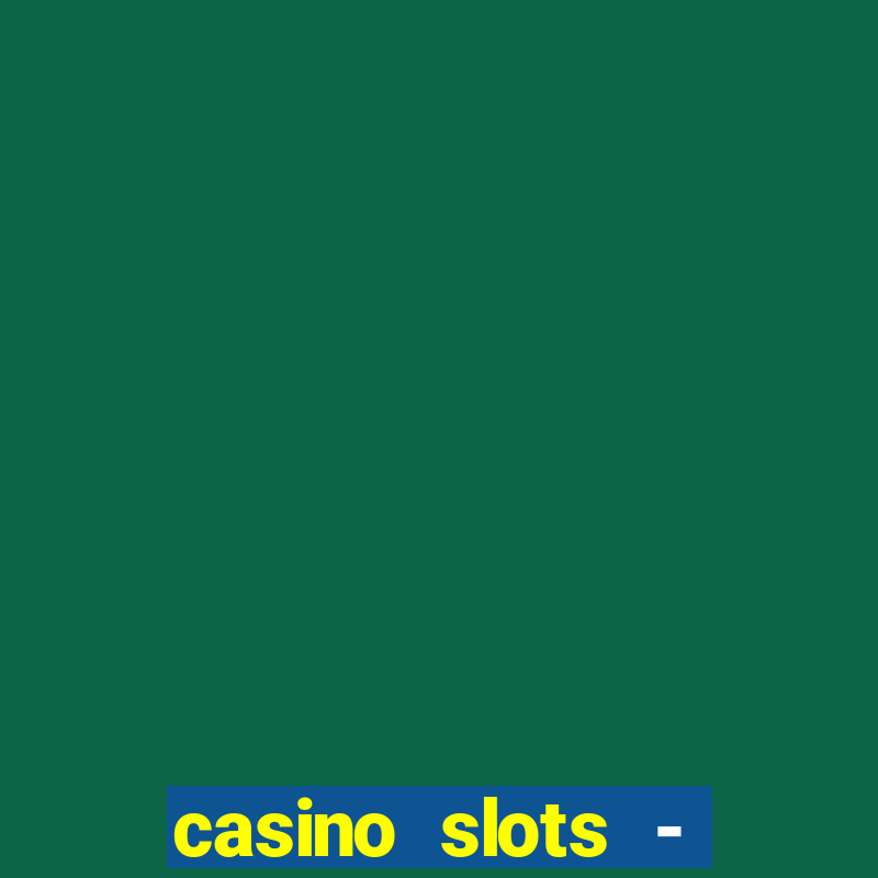 casino slots - jackpot slots download