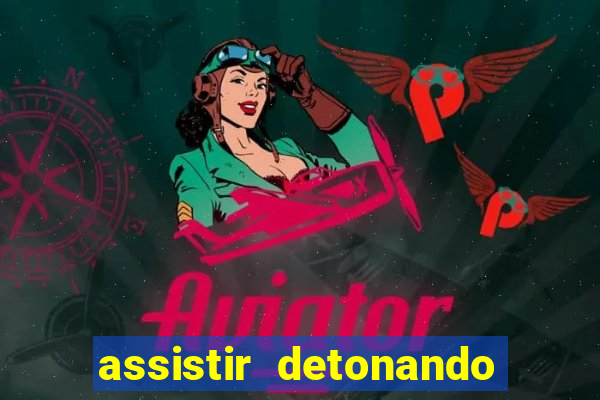 assistir detonando em barcelona dublado