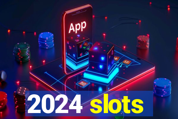 2024 slots