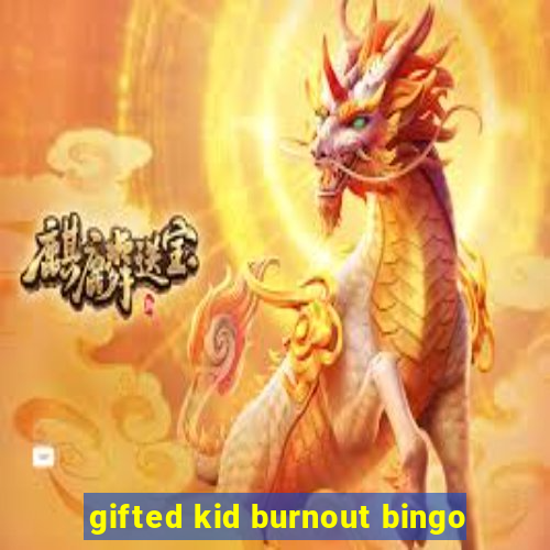 gifted kid burnout bingo