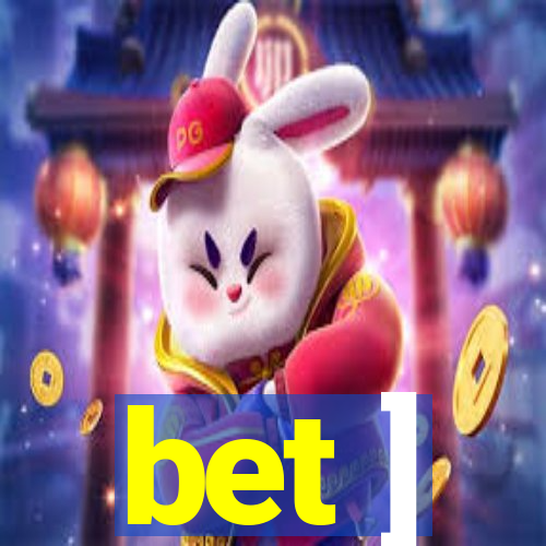 bet ]