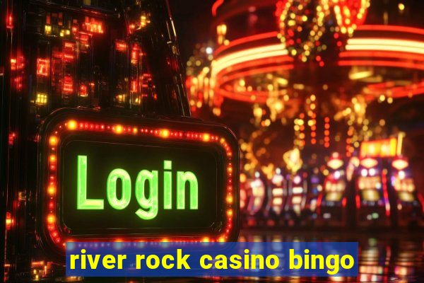 river rock casino bingo