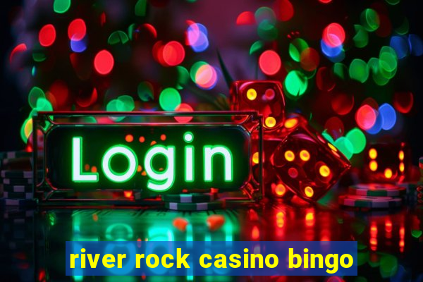 river rock casino bingo