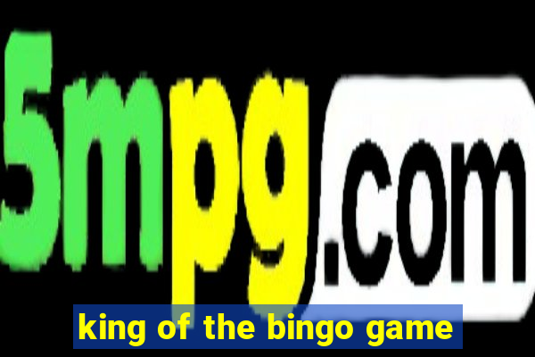 king of the bingo game