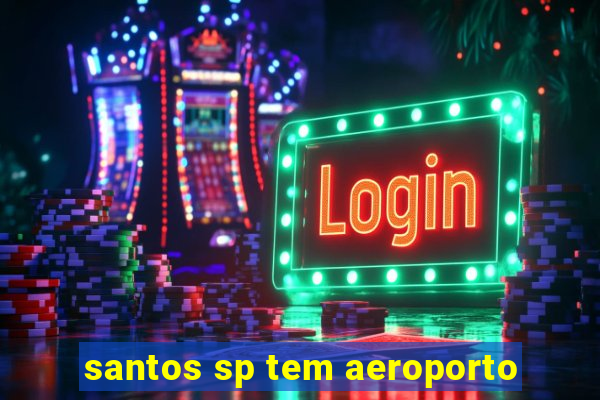 santos sp tem aeroporto