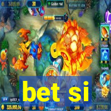 bet si