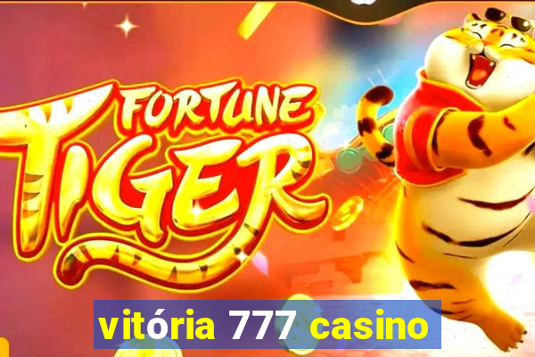 vitória 777 casino