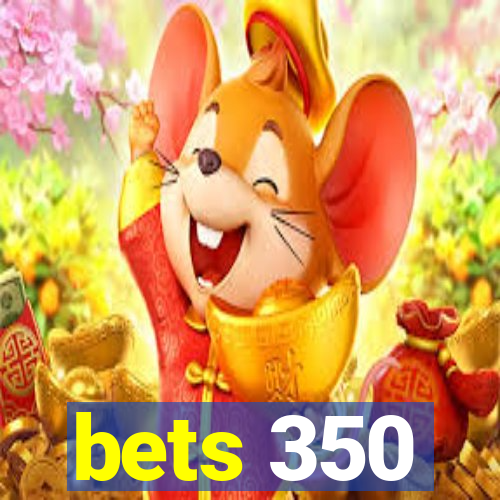 bets 350