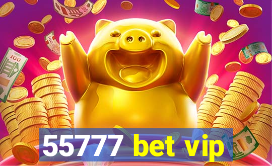 55777 bet vip