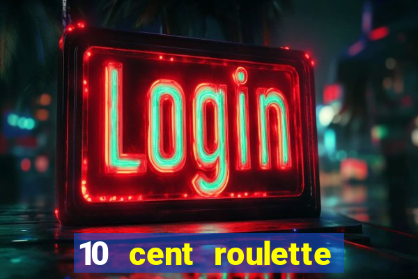 10 cent roulette online casinos