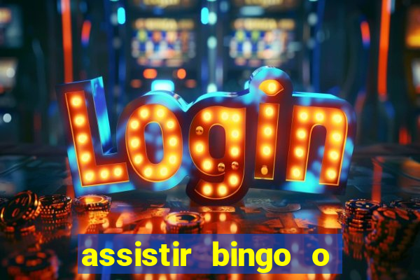 assistir bingo o rei das manhas filme completo dublado