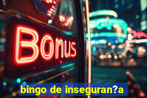 bingo de inseguran?a