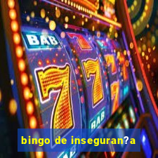 bingo de inseguran?a