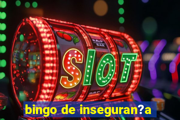 bingo de inseguran?a