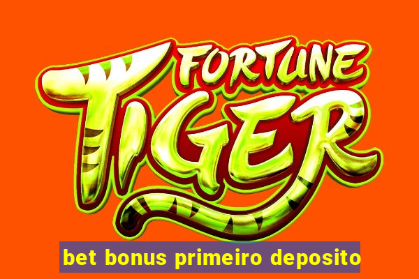 bet bonus primeiro deposito