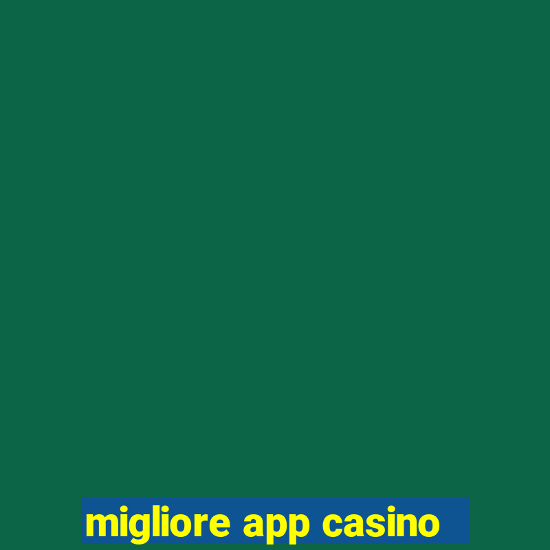 migliore app casino