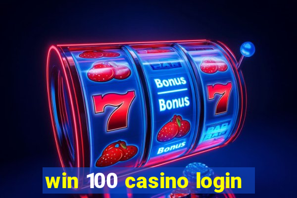 win 100 casino login