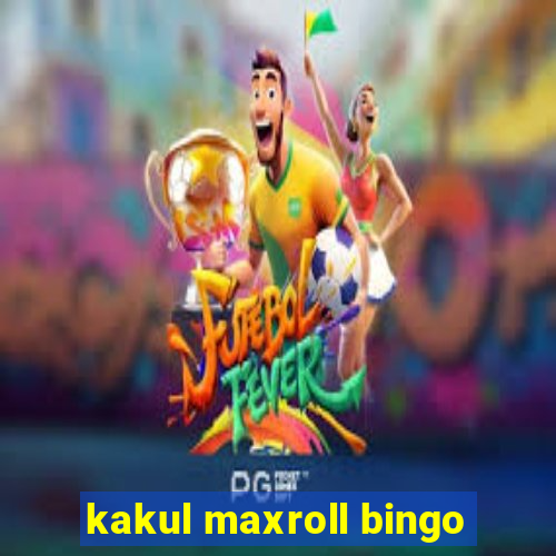 kakul maxroll bingo