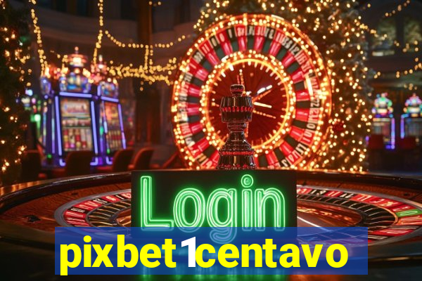 pixbet1centavo