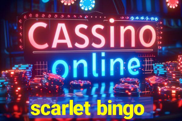 scarlet bingo