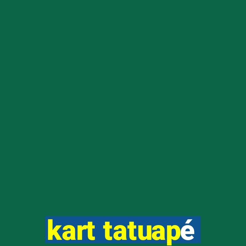 kart tatuapé