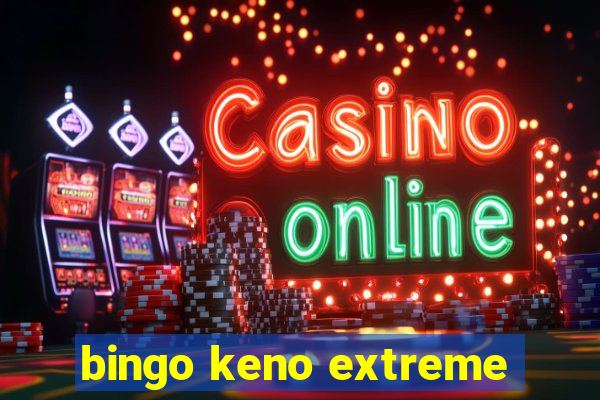 bingo keno extreme