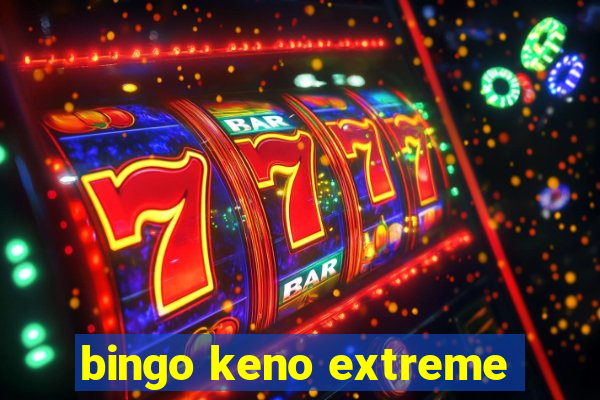 bingo keno extreme