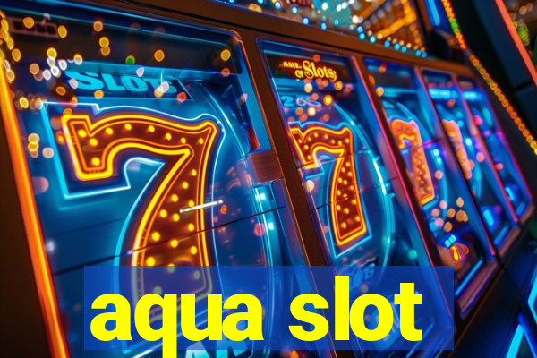 aqua slot