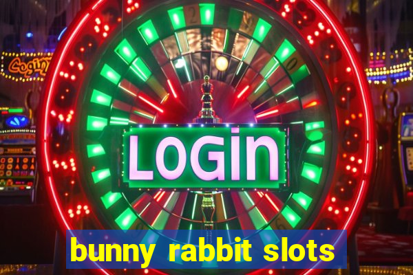 bunny rabbit slots