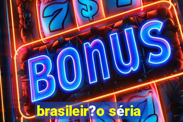 brasileir?o séria