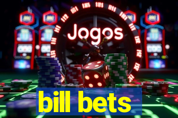 bill bets