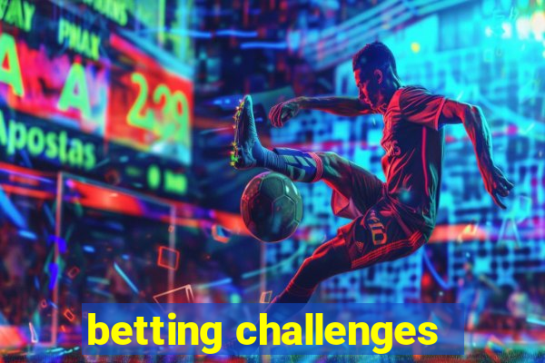 betting challenges