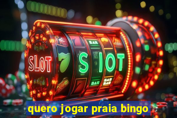 quero jogar praia bingo