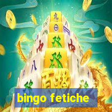 bingo fetiche