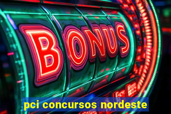 pci concursos nordeste