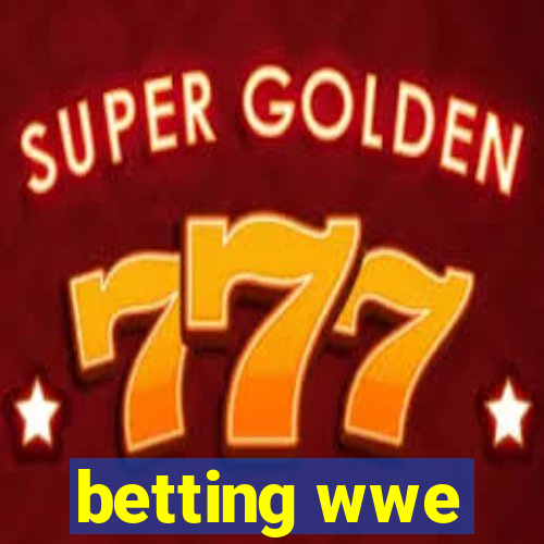 betting wwe