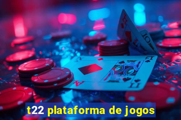 t22 plataforma de jogos