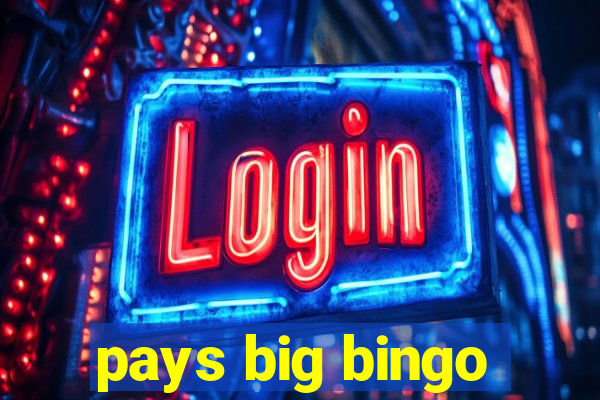 pays big bingo