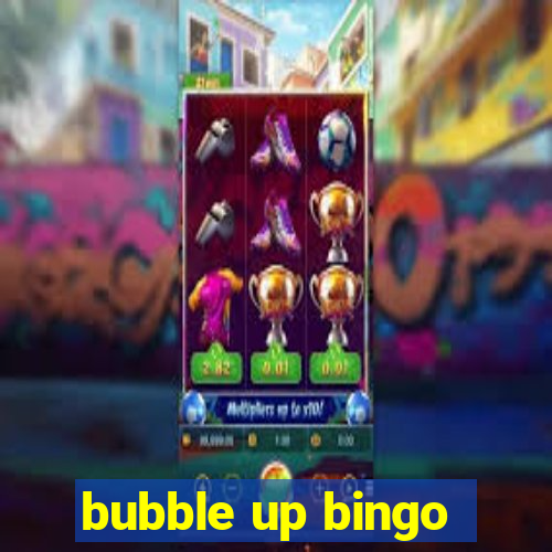 bubble up bingo