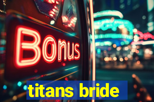 titans bride