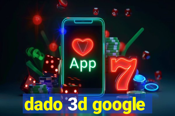 dado 3d google