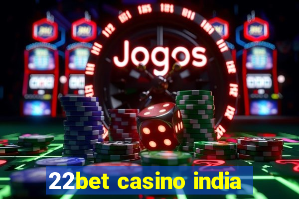 22bet casino india