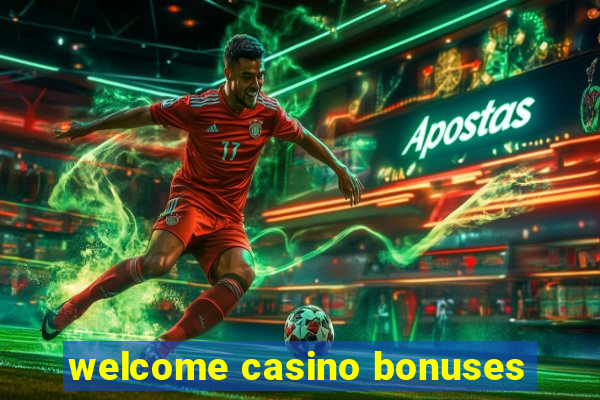 welcome casino bonuses