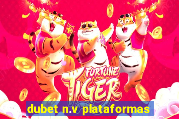 dubet n.v plataformas