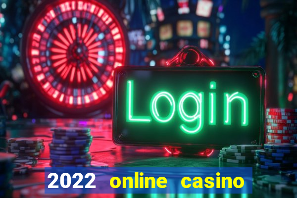 2022 online casino real money