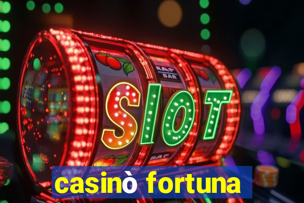 casinò fortuna