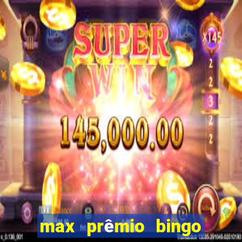 max prêmio bingo e confiável